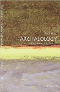 Archaeology: A Very Short Introduction Archaeology: A Very Short Introduction