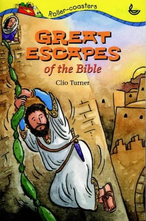 Great Escapes of the Bible (Bible Rollercoaster) Great Escapes of the Bible (Bible Rollercoaster)