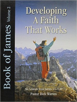 Developing A Faith That Works: Book of James Volume 2 Developing A Faith That Works: Book of James Volume 2