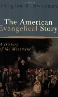 American Evangelical Story: A History of the Movement, The American Evangelical Story: A History of the Movement, The