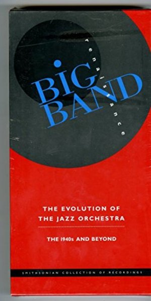 Big Band Renaissance: Evolution of the Jazz Orchestra Big Band Renaissance: Evolution of the Jazz Orchestra