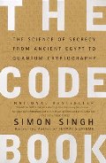 Code Book: The Science of Secrecy from Ancient Egypt to Quantum Cryptography, The Code Book: The Science of Secrecy from Ancient Egypt to Quantum Cryptography, The