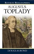 Augustus Toplady (Bitesize Biography) Augustus Toplady (Bitesize Biography)