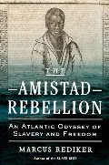 Amistad Rebellion: An Atlantic Odyssey of Slavery and Freedom, The Amistad Rebellion: An Atlantic Odyssey of Slavery and Freedom, The