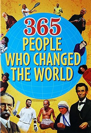 365 Peoples Who Changed The World 365 Peoples Who Changed The World