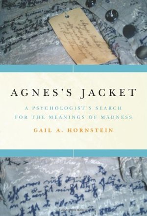 Agnes's Jacket: A Psychologist's Search for the Meanings of Madness Agnes's Jacket: A Psychologist's Search for the Meanings of Madness