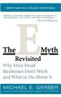 E-Myth Revisited Rev Ed: Why Most Small Businesses Don't Work and What to Do About It, The E-Myth Revisited Rev Ed: Why Most Small Businesses Don't Work and What to Do About It, The