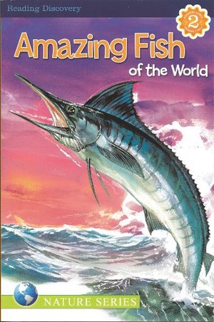Amazing Fish of the World Reading Discovery Level 2 Amazing Fish of the World Reading Discovery Level 2