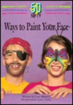 50 Nifty Ways to Paint Your Face 50 Nifty Ways to Paint Your Face