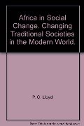 Africa in Social Change. Changing Traditional Societies in the Modern World. Africa in Social Change. Changing Traditional Societies in the Modern World.