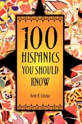 100 Hispanics You Should Know 100 Hispanics You Should Know
