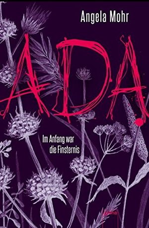 Ada. Im Anfang war die Finsternis Ada. Im Anfang war die Finsternis