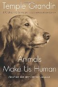 Animals Make Us Human: Creating the Best Life for Animals Animals Make Us Human: Creating the Best Life for Animals