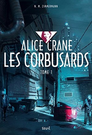 Alice Crane, Tome 1 : Les corbusards Alice Crane, Tome 1 : Les corbusards