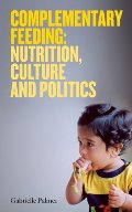 Complementary Feeding: Nutrition, Culture and Politics N14 Complementary Feeding: Nutrition, Culture and Politics N14
