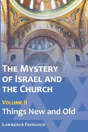 Mystery of Israel and the Church, Vol. 2: Things New and Old, The Mystery of Israel and the Church, Vol. 2: Things New and Old, The