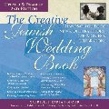 Creative Jewish Wedding Book: A Hands-On Guide to New & Old Traditions, Ceremonies & Celebrations, The Creative Jewish Wedding Book: A Hands-On Guide to New & Old Traditions, Ceremonies & Celebrations, The