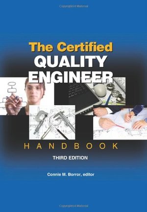 Certified Quality Engineer Handbook, Third Edition, The Certified Quality Engineer Handbook, Third Edition, The