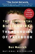 Accidental Billionaires: The Founding of Facebook: A Tale of Sex, Money, Genius and Betrayal, The Accidental Billionaires: The Founding of Facebook: A Tale of Sex, Money, Genius and Betrayal, The