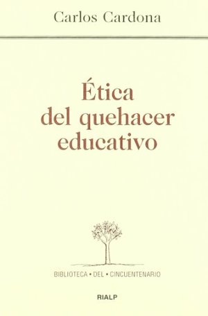 Ética del quehacer educativo (Biblioteca del Cincuentenario) Ética del quehacer educativo (Biblioteca del Cincuentenario)
