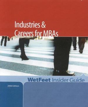 Industries and Careers for MBAs, 2006 Edition 28900 Industries and Careers for MBAs, 2006 Edition 28900