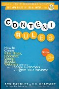 Content Rules: How to Create Killer Blogs, Podcasts, Videos, Ebooks, Webinars (and More) That Engage Customers and Ignite Your Business Content Rules: How to Create Killer Blogs, Podcasts, Videos, Ebooks, Webinars (and More) That Engage Customers and Ignite Your Business