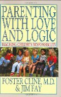 Parenting With Love and Logic : Teaching Children Responsibility Parenting With Love and Logic : Teaching Children Responsibility