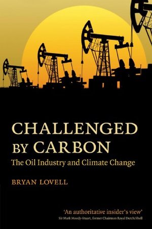 Challenged by Carbon: The Oil Industry and Climate Change Challenged by Carbon: The Oil Industry and Climate Change