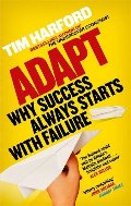 Adapt: Why Success Always Starts with Failure Adapt: Why Success Always Starts with Failure
