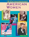 16 Extraordinary American Women 16 Extraordinary American Women