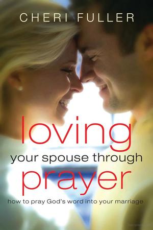 Loving Your Spouse Through Prayer Loving Your Spouse Through Prayer