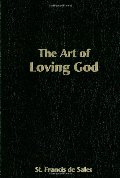 Art of Loving God: Simple Virtues for the Christian Life, The Art of Loving God: Simple Virtues for the Christian Life, The