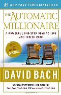 Automatic Millionaire: A Powerful One-Step Plan to Live and Finish Rich, The Automatic Millionaire: A Powerful One-Step Plan to Live and Finish Rich, The