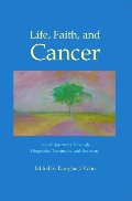 Life, Faith, and Cancer Life, Faith, and Cancer