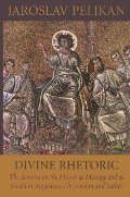 Divine Rhetoric: The Sermon on the Mount As Message and As Model in Augustine, Chrysostom, and Luther Divine Rhetoric: The Sermon on the Mount As Message and As Model in Augustine, Chrysostom, and Luther
