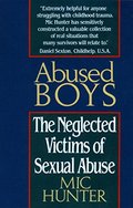 Abused Boys: The Neglected Victims of Sexual Abuse Abused Boys: The Neglected Victims of Sexual Abuse