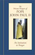 Invitation to Prayer (Private Prayers of Pope John Paul II) (v. 2), An Invitation to Prayer (Private Prayers of Pope John Paul II) (v. 2), An