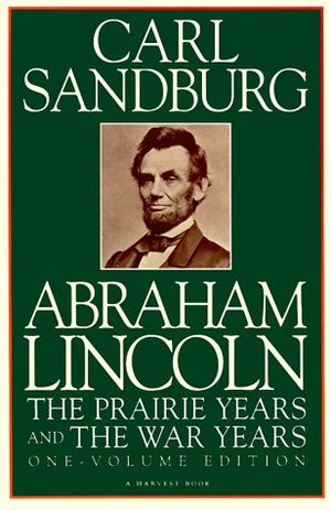 Abraham Lincoln: The Prairie Years and The War Years Abraham Lincoln: The Prairie Years and The War Years