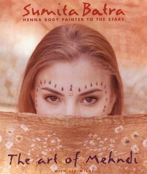 Art of Mehndi, The Art of Mehndi, The