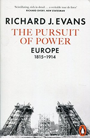 Pursuit of Power: Europe, 1815-1914, The Pursuit of Power: Europe, 1815-1914, The