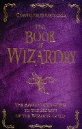 Book of Wizardry: The Apprentice's Guide to the Secrets of the Wizards' Guild, The Book of Wizardry: The Apprentice's Guide to the Secrets of the Wizards' Guild, The