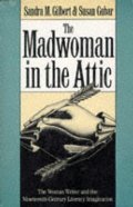 Madwoman in the Attic: The Woman Writer and the Nineteenth-Century Literary Imagination, The Madwoman in the Attic: The Woman Writer and the Nineteenth-Century Literary Imagination, The