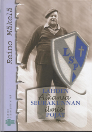 Lahden Seurakunnan Pojat, Aikansa ilmiö Lahden Seurakunnan Pojat, Aikansa ilmiö