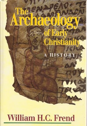 Archaeology of Early Christianity: A History, The Archaeology of Early Christianity: A History, The