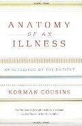 Anatomy of an Illness: As Perceived by the Patient (Twentieth Anniversary Edition) Anatomy of an Illness: As Perceived by the Patient (Twentieth Anniversary Edition)