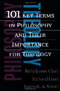 101 Key Terms in Philosophy and Their Importance for Theology 101 Key Terms in Philosophy and Their Importance for Theology