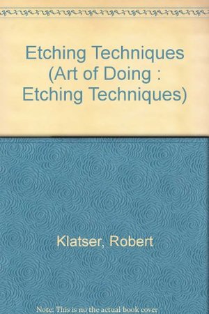 Etching Techniques (Art of Doing : Etching Techniques) Etching Techniques (Art of Doing : Etching Techniques)