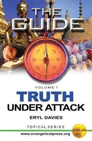 Guide: Truth Under Attack - Volume 1 (Topical), The Guide: Truth Under Attack - Volume 1 (Topical), The
