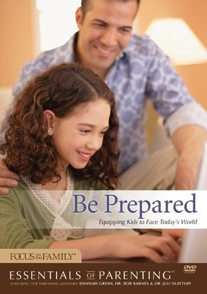 Be Prepared: Equipping Kids to Face Today's World (1 DVD & 1 Discussion Guide Available) Be Prepared: Equipping Kids to Face Today's World (1 DVD & 1 Discussion Guide Available)