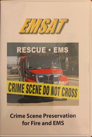 Crime Scene Preservation for Fire and EMS (EMSAT) Crime Scene Preservation for Fire and EMS (EMSAT)